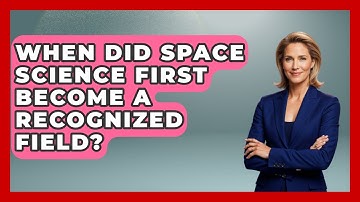When Did Space Science First Become a Recognized Field? - Space Tech Insider
