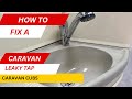 How to Fix a Leaky Tap in a Caravan | Quick DIY Repair