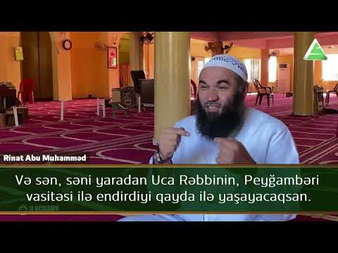 Ey insanlar! İslamı qəbul edin. Rinat Abu Muhəmməd