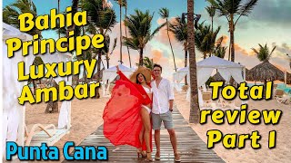 TOTAL REVIEW - part 1 - of Bahia Principe Luxury Ambar - Punta Cana - part 1 - hotel and food