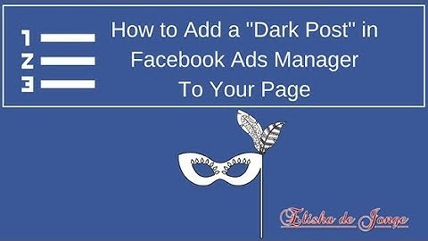 How to add a "Dark Post" in Facebook Ads Manager to your page
