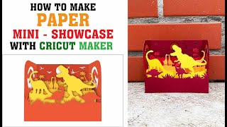 How to make Paper Cut Mini-Showcase Dinosaur  with cricut MAKER | Crafts | DIY Paper