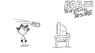 Video thumbnail of "Bob Season 1 Episode 9: Television Trouble"