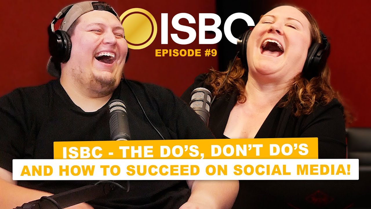 The Do's, Don't Do's & The Path On How To Succeed On Social Media! | ISBC Official Podcast