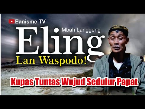 WUJUD SEDULUR PAPAT YANG SESUNGGUHNYA SEPERTI APA? - MBAH LANGGENG