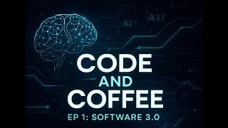 Code and Coffee Ep 1: Software 3.0