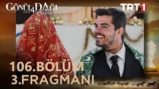 Gönül Dağı 106. Bölüm 3. Fragmanı