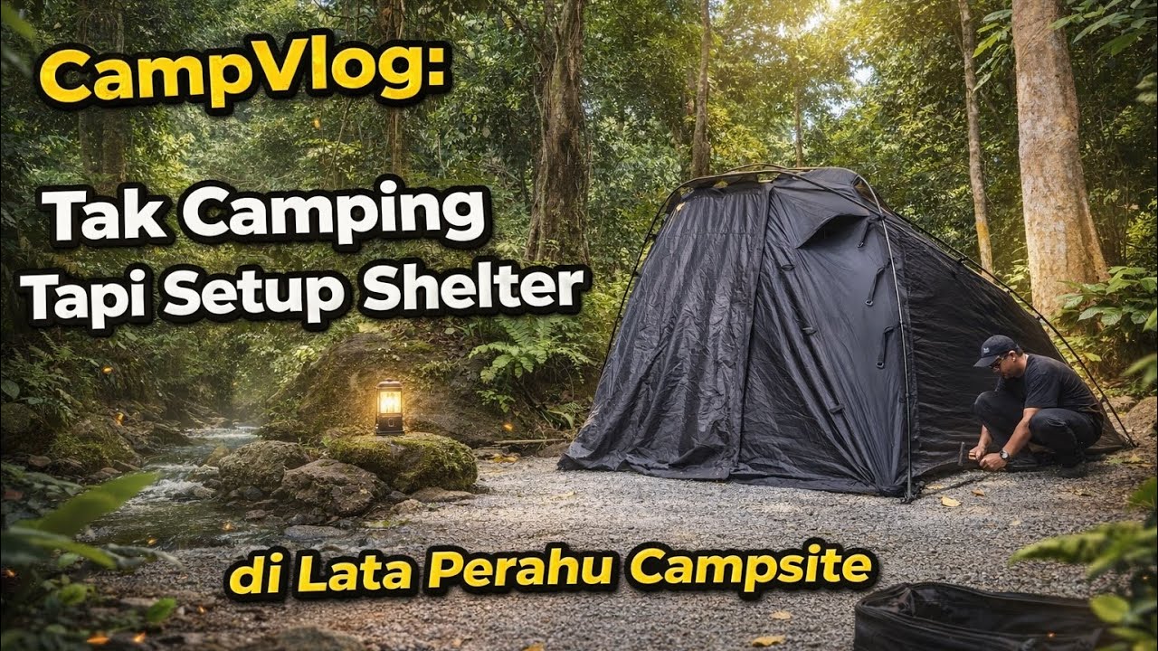CampVlog: Tak Camping Tapi Setup Shelter di Lata Perahu Campsite #mykhalishjourney 