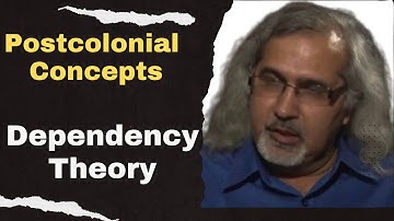 Dependency Theory: Postcolonial Theory concepts | Postcolonialism