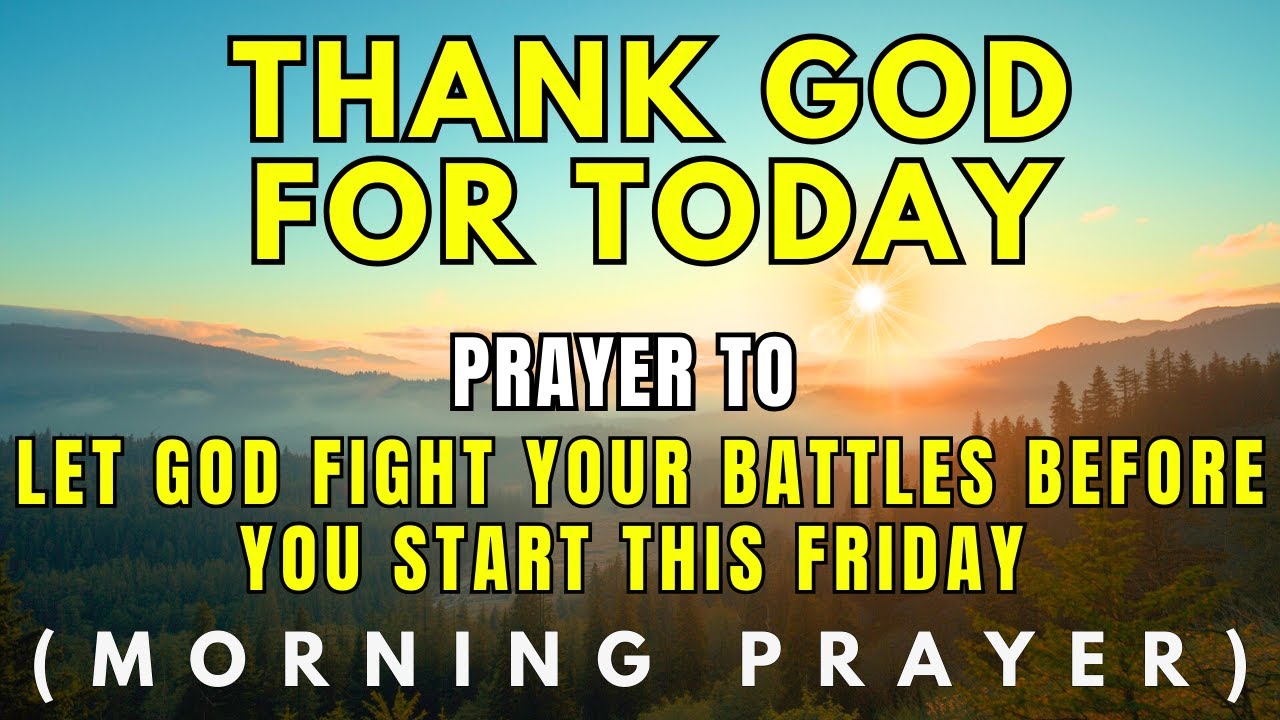 He is Already Fighting Your Battles: Listen Before You Start This Friday 🙏 Morning Prayer