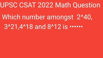 Which number amongst 2^40,3^21,4^18 and 8^12 is the smallest?