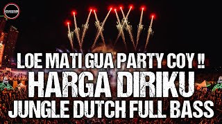 DJ Jungle Dutch Terbaru 2022 | DJ Loe Mati Gua Party Coy x Harga Diriku Wali Bootleg Viral Tik Tok