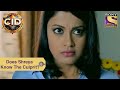 Your Favourite Character | Does Shreya Know The Culprit? | CID (सीआईडी) | Full Episode