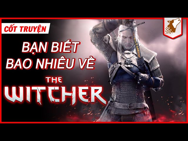 The Witcher】Bạn Biết Bao Nhiêu Về Nó? | Maximon Cốt Truyện Game - Youtube