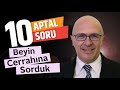 IQ Arttıran Beyin Ameliyatı Da Yapıyor Musunuz? (Beyin Cerrahına Sorduk)