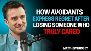 How Avoidants Express Regret After Losing Someone Who Truly Cared | Matthew Hussey