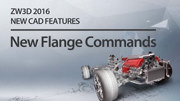 ZW3D 2016 NEW CAD FEATURES:New Flange Commands