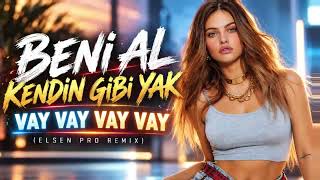 Beni Al Kendin Gibi Yak Vay Vay Vay Vay (Elsen Pro Remix)