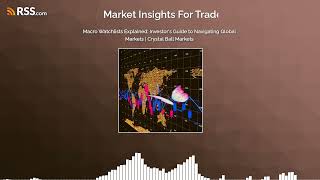 Navigating Global Markets: How to Build a Smart Macro Watchlist | Crystal Ball Markets