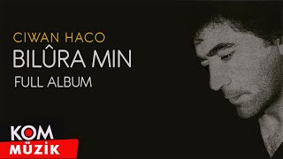 Ciwan Haco - Bilûra Min (Full Album © Kom Müzik)