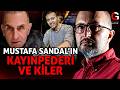 MUSTAFA SANDAL'IN KAYINPEDERİ ve KİLER