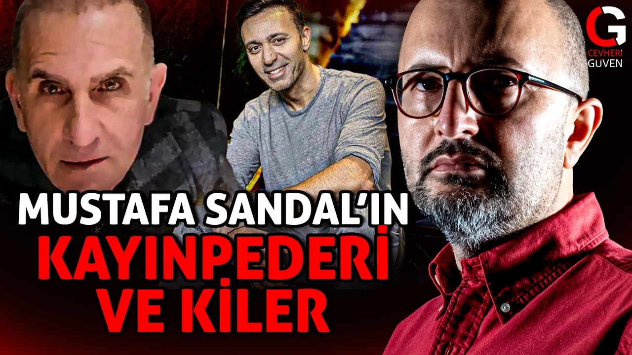 MUSTAFA SANDAL'IN KAYINPEDERİ ve KİLER