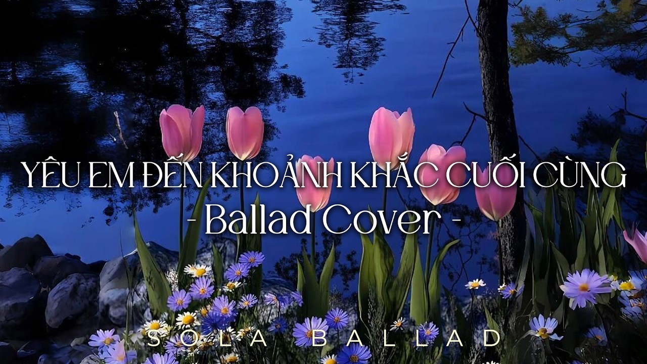 Yêu Em Đến Khoảnh Khắc Cuối Cùng | Nhạc Ballad Cover 2026 | Những Bản Hits Nhạc Trẻ Triệu View