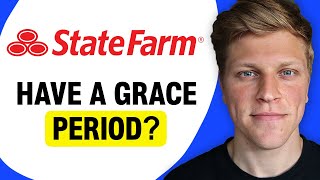 Does State Farm Have a Grace Period?