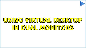 Using Virtual desktop in Dual Monitors