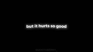 Hurts so good ( overlay ) | smoothberry