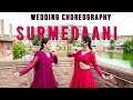 Wedding choreography surmedaani  khyati jajoo choreography  ammy virk  jyotica tangri  noor