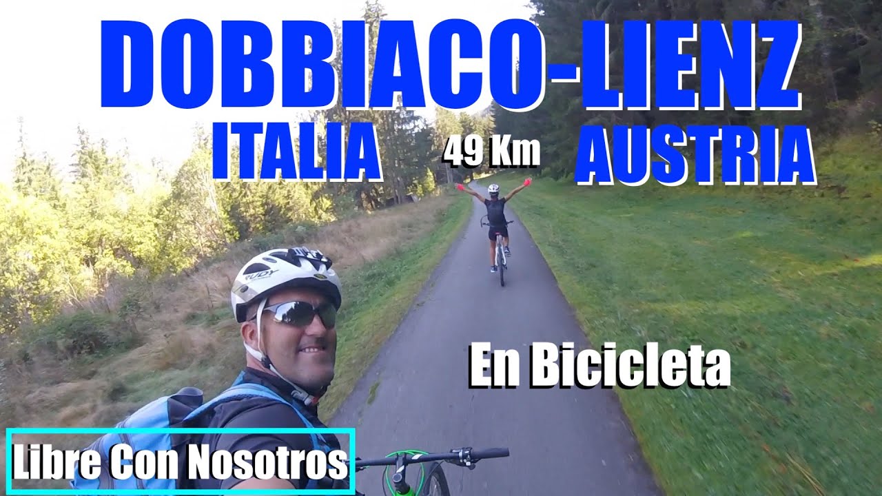 DOBBIACOLIENZ, ITALIAAUSTRIA. 49Km en Bicicleta, Libre Con Nosotros YouTube DOBBIACOLIENZ, ITALIAAUSTRIA. 49Km en Bicicleta, Libre Con Nosotros YouTube