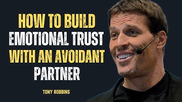 "HOW TO BUILD EMOTIONAL TRUST WITH AN AVOIDANT PARTNER" || TONY ROBBINS ||