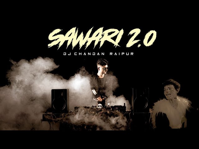 Sawari 2.O - Dj Chandan Raipur [Official Audio & Video ] class=