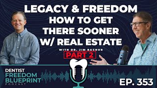 Legacy & Freedom – How to Get There Sooner with Real Estate (Part 2) | Dr. David Phelps