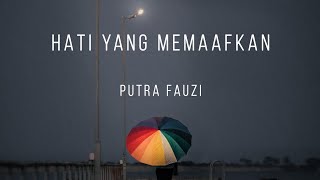 Download Lagu Hati Yang Memaafkan - Putra Fauzi (Lirik Lagu) MP3