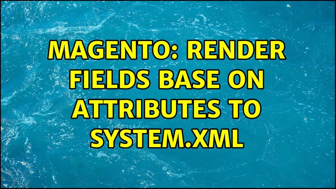 Magento: Render fields base on attributes to system.xml - YouTube