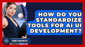 How Do You Standardize Tools For AI UI Development? - Learning To Code With AI
