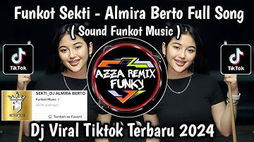 DJ FUNKOT SEKTI ALMIRA BERTO FULL SONG SOUND FUNKOT MUSIC VIRAL TIKTOK TERBARU 2024