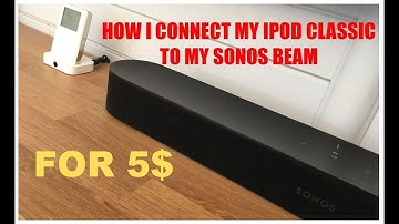 how i connect my ipod classic to my sonos beam for 5$