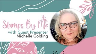 BRAND SHOWCASE- MICHELLE GOLDING - Friday 25th Feb 22 - STAMPING - DIE CUTTING  COLOURING