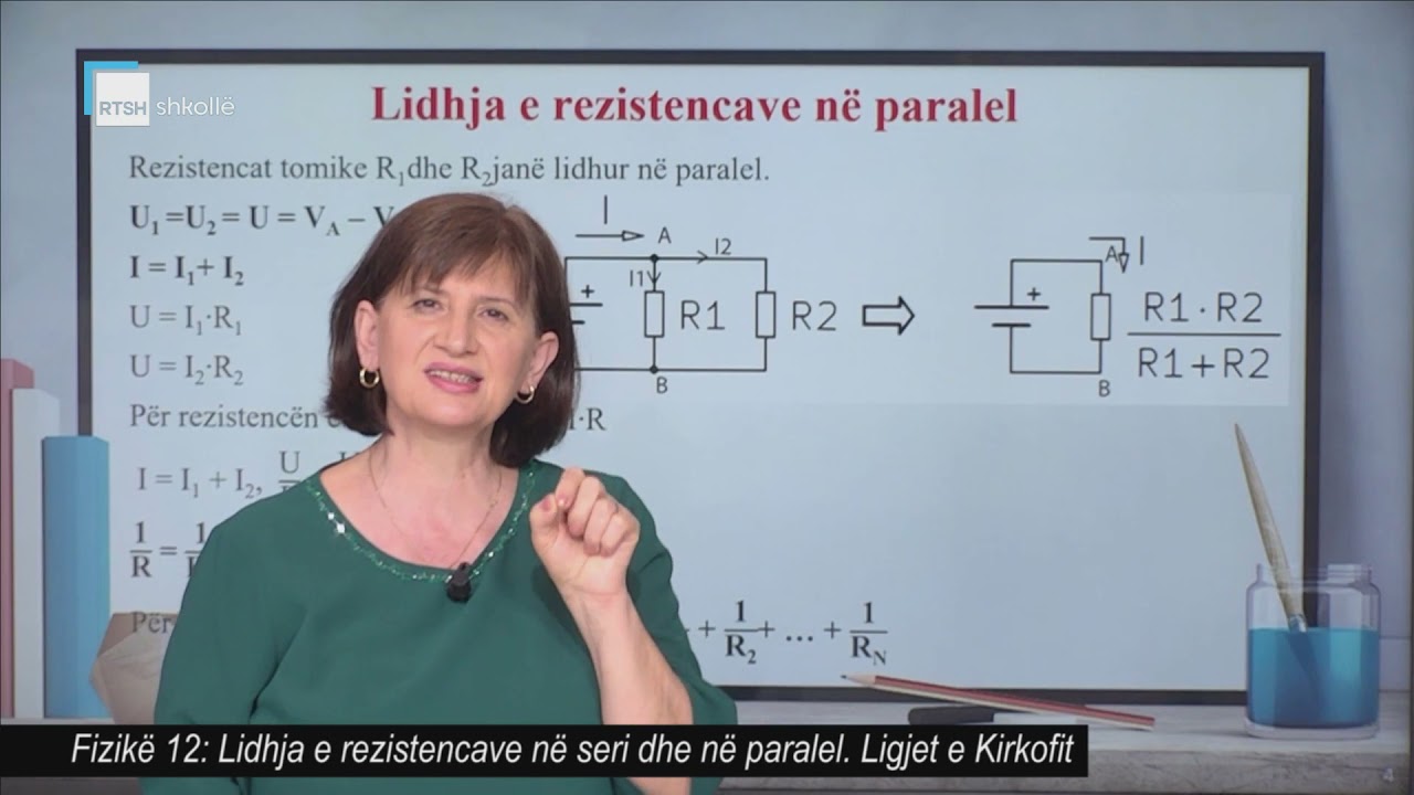 Fizikë 12 - Lidhja e rezistencave në seri dhe në paralel. Ligjet e Kirkofit.