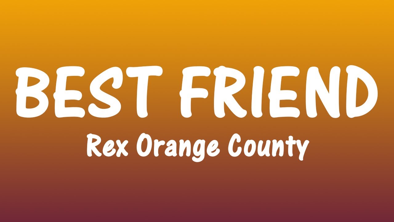 BEST FRIEND Rex Orange County (Lyrics) YouTube