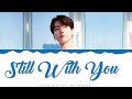 Jungkook (BTS) - 'Still With You' Lyrics Color Coded (Han/Rom/Eng)