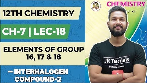 12th Chemistry | Chapter 7 | Elements of Group 16,17 & 18 | Lecture 18 | JR College | 