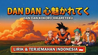 Field of View - DAN DAN Kokoro Hikareteku (Lirik Terjemahan Indonesia) | Dragon Ball GT Opening Full