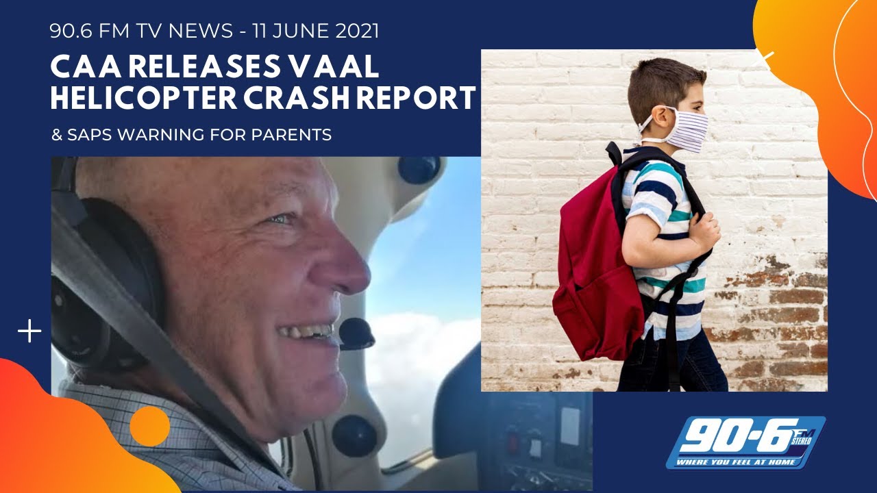 CAA Releases Vaal Helicopter Crash Report || 90.6 FM TV News – 11 June 2021