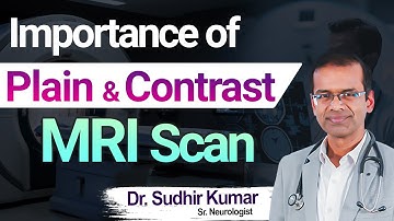 Plain vs. Contrast MRI: What You Need to Know! | Dr. Sudhir Kumar