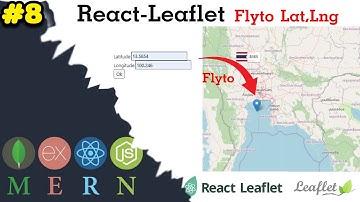 #8 React-Leaflet - InputText Lat,Long flyto Coordinate | MERN Stack 2021
