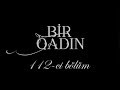 Bir Qadın (112-ci bölüm)